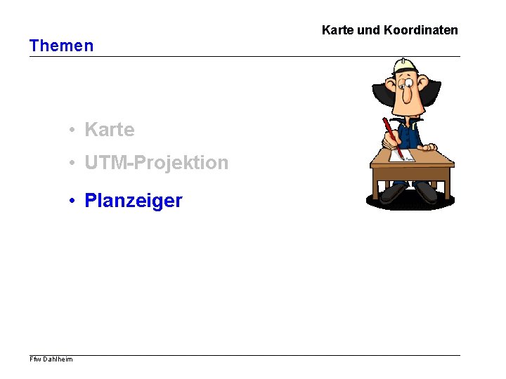 Themen • Karte • UTM-Projektion • Planzeiger Ffw Dahlheim Karte und Koordinaten 