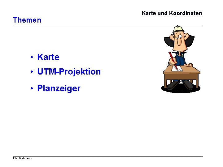 Themen • Karte • UTM-Projektion • Planzeiger Ffw Dahlheim Karte und Koordinaten 