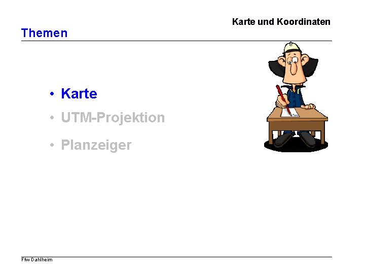 Themen • Karte • UTM-Projektion • Planzeiger Ffw Dahlheim Karte und Koordinaten 