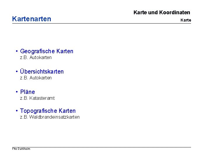 Karten • Geografische Karten z. B. Autokarten • Übersichtskarten z. B. Autokarten • Pläne Karten • Geografische Karten z. B. Autokarten • Übersichtskarten z. B. Autokarten • Pläne