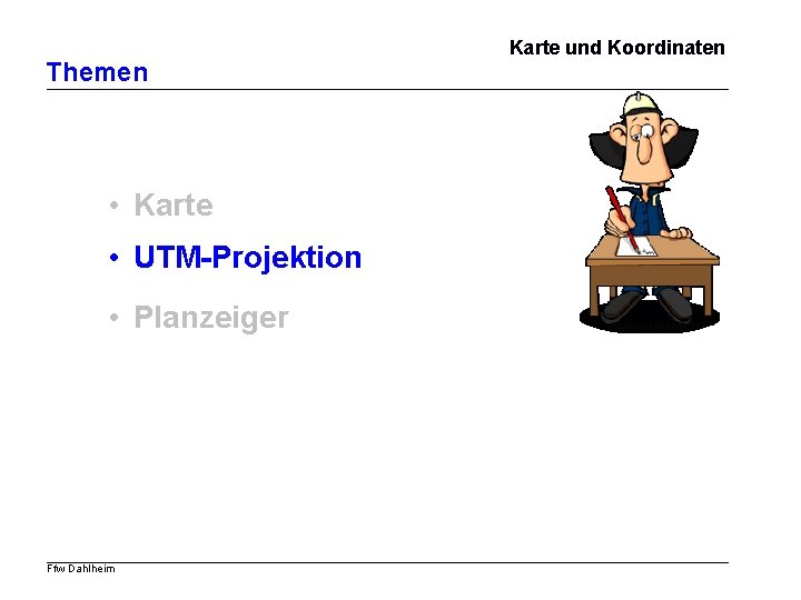 Themen • Karte • UTM-Projektion • Planzeiger Ffw Dahlheim Karte und Koordinaten 