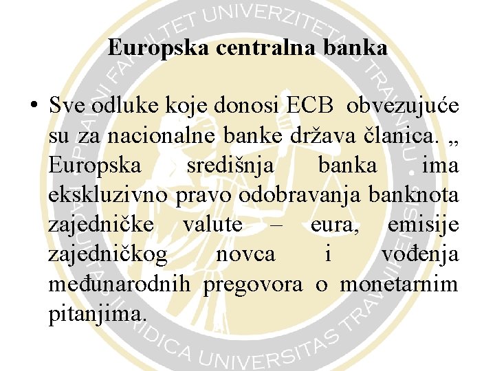 Europska centralna banka • Sve odluke koje donosi ECB obvezujuće su za nacionalne banke