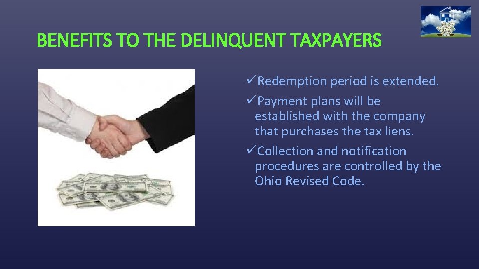 BENEFITS TO THE DELINQUENT TAXPAYERS üRedemption period is extended. üPayment plans will be established