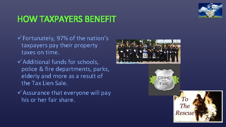HOW TAXPAYERS BENEFIT üFortunately, 97% of the nation’s taxpayers pay their property taxes on