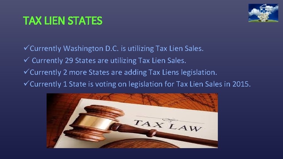 TAX LIEN STATES üCurrently Washington D. C. is utilizing Tax Lien Sales. ü Currently