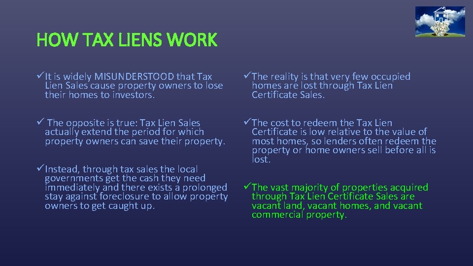 HOW TAX LIENS WORK üIt is widely MISUNDERSTOOD that Tax Lien Sales cause property