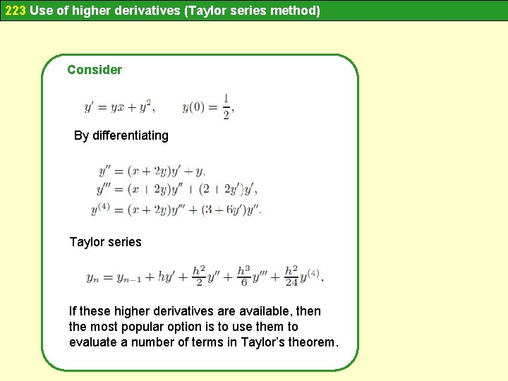 223 Use of higher derivatives (Taylor series method) Consider By differentiating Taylor series If