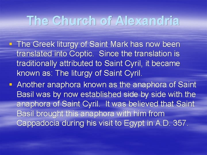 The Church of Alexandria § The Greek liturgy of Saint Mark has now been