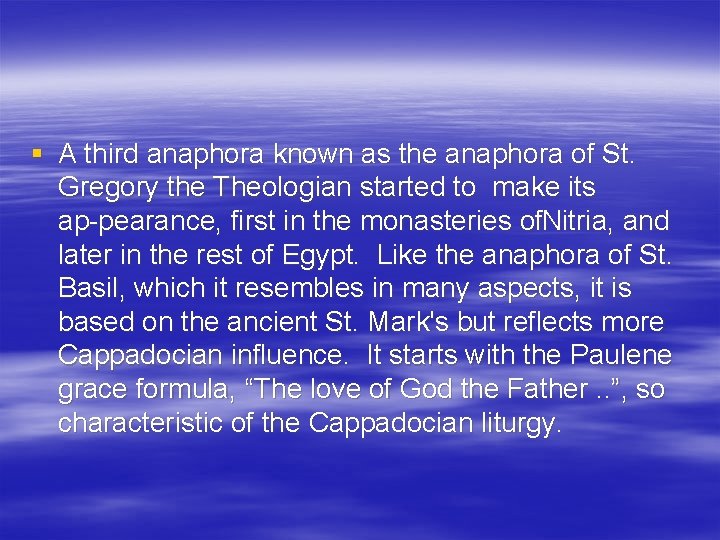 § A third anaphora known as the anaphora of St. Gregory the Theologian started