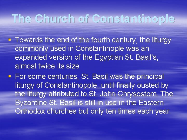 The Church of Constantinople § Towards the end of the fourth century, the liturgy