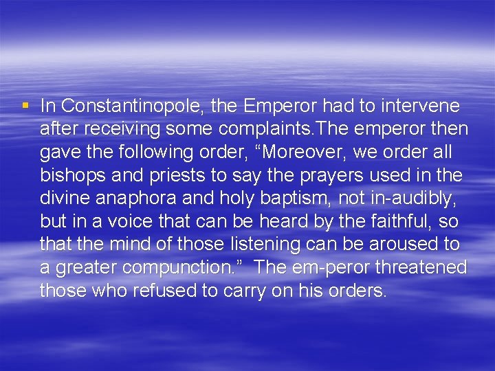 § In Constantinopole, the Emperor had to intervene after receiving some complaints. The emperor