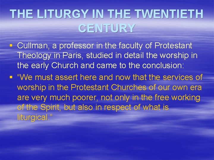 THE LITURGY IN THE TWENTIETH CENTURY § Cullman, a professor in the faculty of