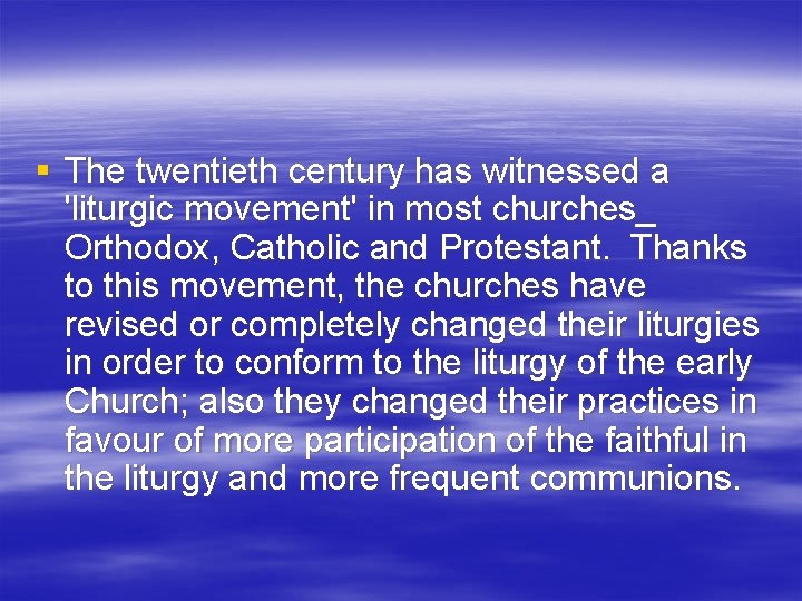 § The twentieth century has witnessed a 'liturgic movement' in most churches_ Orthodox, Catholic