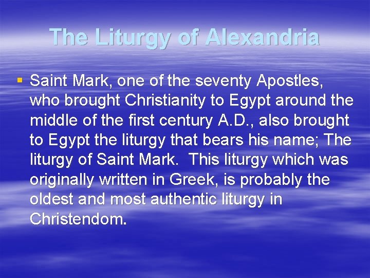 The Liturgy of Alexandria § Saint Mark, one of the seventy Apostles, who brought