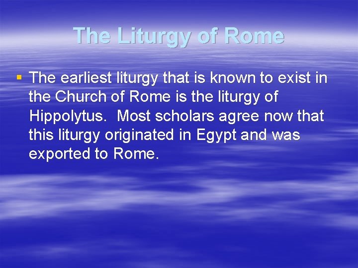 The Liturgy of Rome § The earliest liturgy that is known to exist in