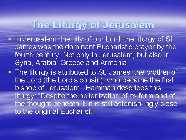 The Liturgy of Jerusalem § In Jerusalem, the city of our Lord, the liturgy