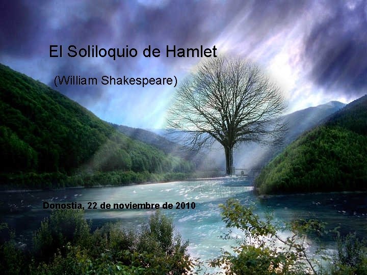 El Soliloquio de Hamlet (William Shakespeare) Donostia, 22 de noviembre de 2010 