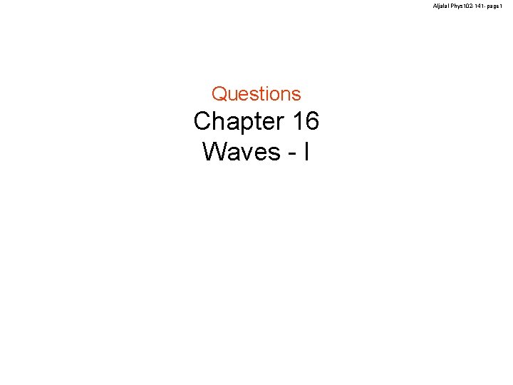 Aljalal-Phys 102 -141 -page 1 Questions Chapter 16 Waves - I 