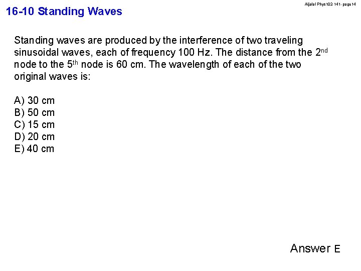 16 -10 Standing Waves Aljalal-Phys 102 -141 -page 14 Standing waves are produced by