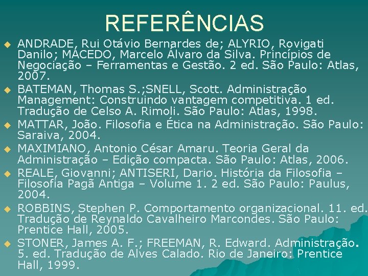 REFERÊNCIAS u u u u ANDRADE, Rui Otávio Bernardes de; ALYRIO, Rovigati Danilo; MACEDO,