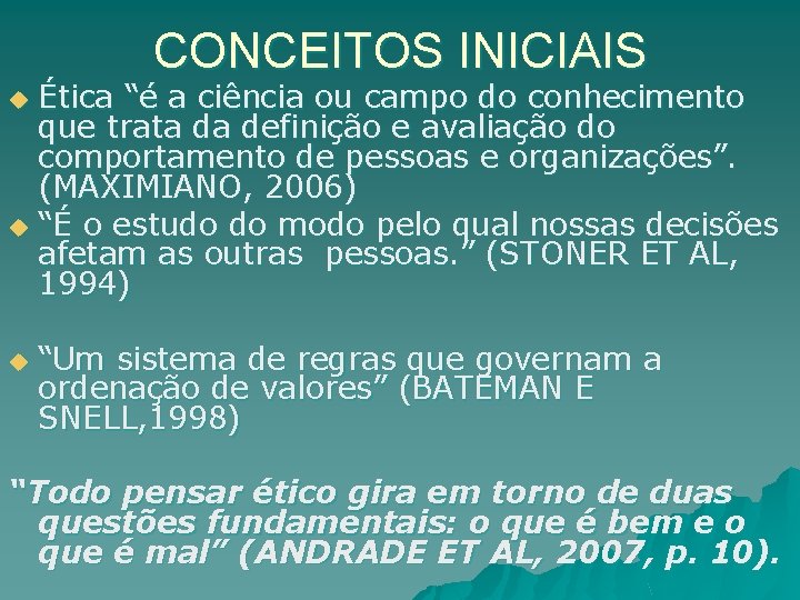 CONCEITOS INICIAIS Ética “é a ciência ou campo do conhecimento que trata da definição