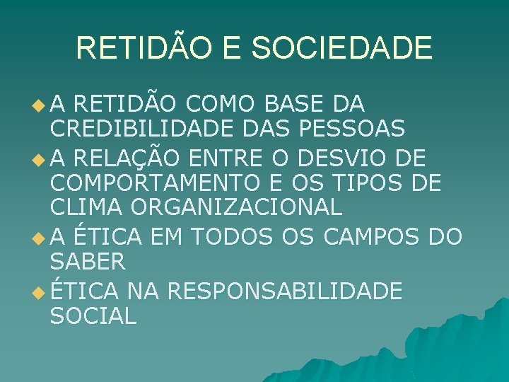 RETIDÃO E SOCIEDADE u. A RETIDÃO COMO BASE DA CREDIBILIDADE DAS PESSOAS u A