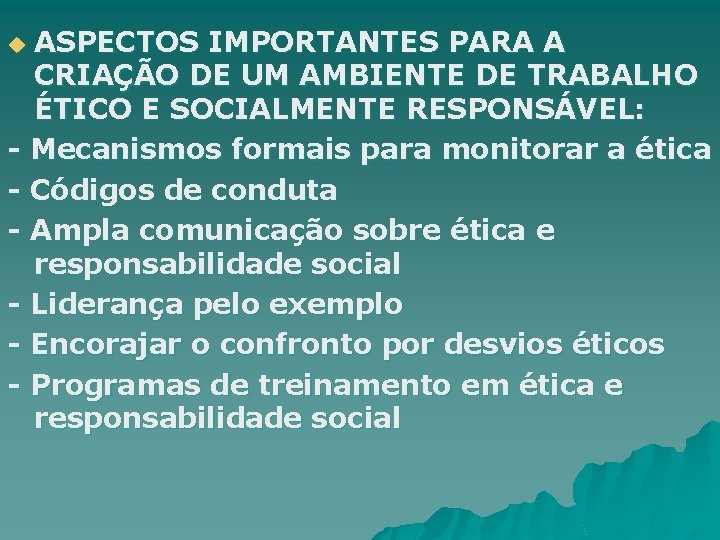 ASPECTOS IMPORTANTES PARA A CRIAÇÃO DE UM AMBIENTE DE TRABALHO ÉTICO E SOCIALMENTE RESPONSÁVEL: