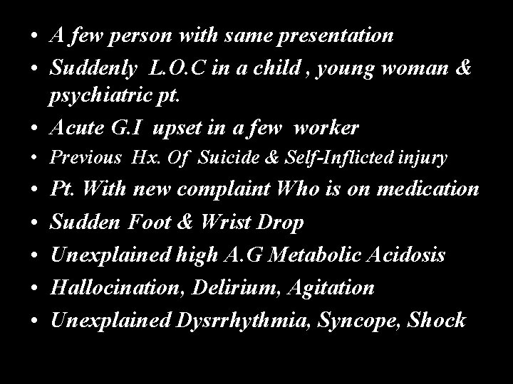  • A few person with same presentation • Suddenly L. O. C in
