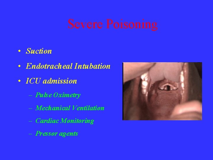 Severe Poisoning • Suction • Endotracheal Intubation • ICU admission – Pulse Oximetry –