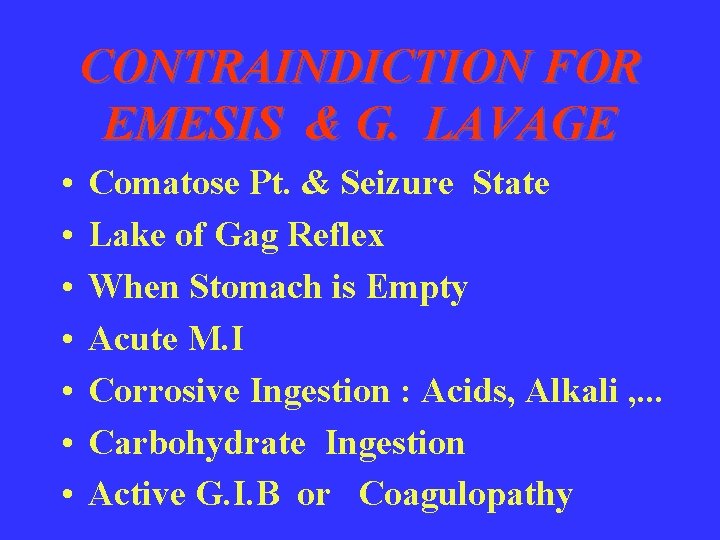 CONTRAINDICTION FOR EMESIS & G. LAVAGE • • Comatose Pt. & Seizure State Lake