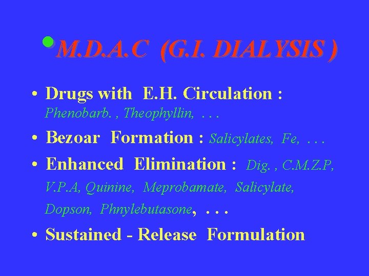  • M. D. A. C (G. I. DIALYSIS ) • Drugs with E.