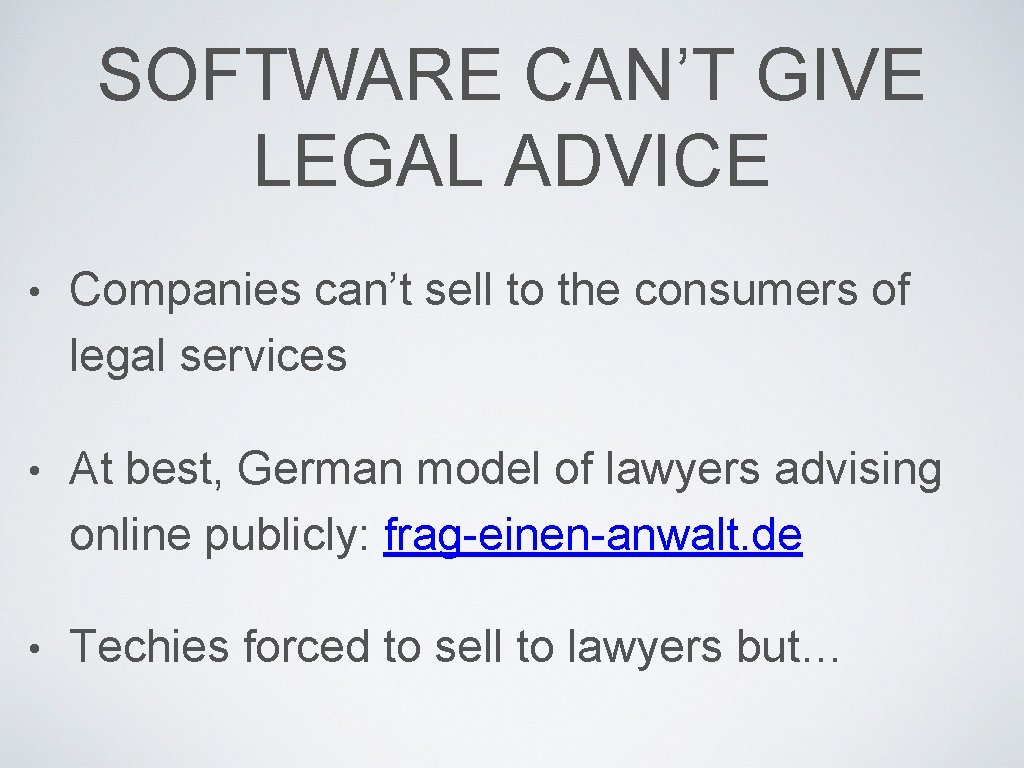 SOFTWARE CAN’T GIVE LEGAL ADVICE • Companies can’t sell to the consumers of legal