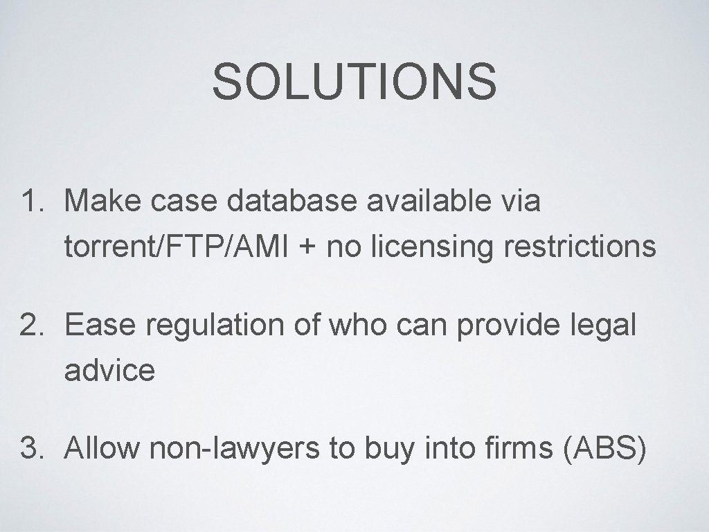 SOLUTIONS 1. Make case database available via torrent/FTP/AMI + no licensing restrictions 2. Ease