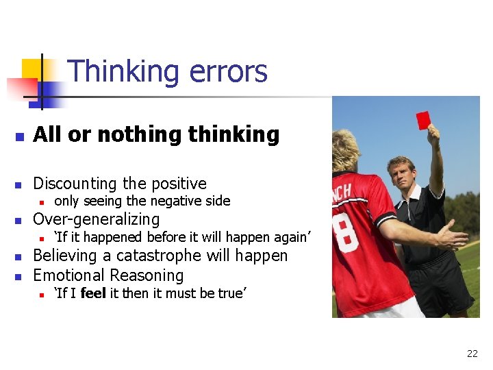 Thinking errors n All or nothing thinking n Discounting the positive n n Over-generalizing Thinking errors n All or nothing thinking n Discounting the positive n n Over-generalizing