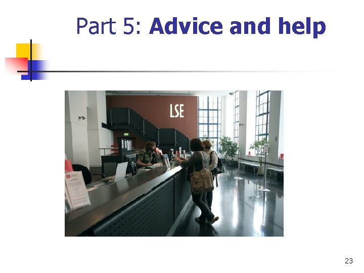 Part 5: Advice and help 23 Part 5: Advice and help 23