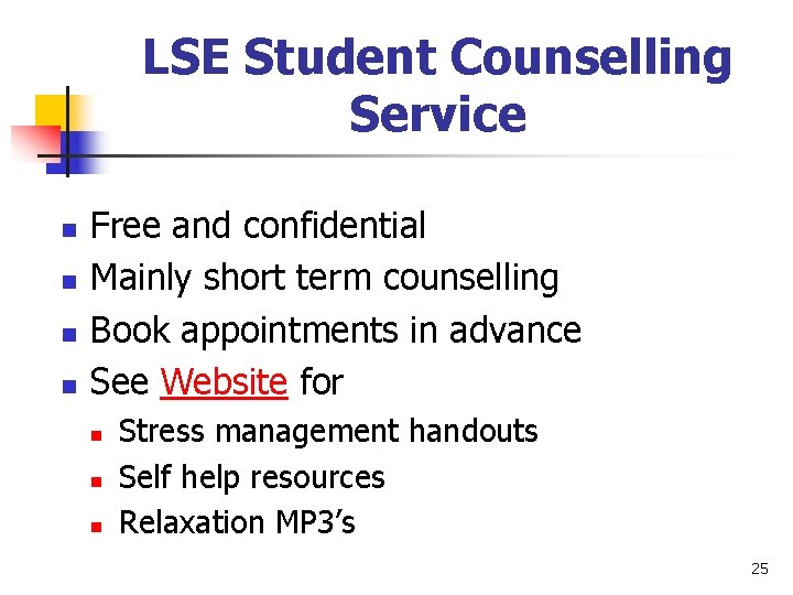 LSE Student Counselling Service n n Free and confidential Mainly short term counselling Book LSE Student Counselling Service n n Free and confidential Mainly short term counselling Book