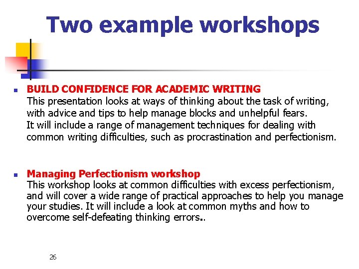 Two example workshops n n BUILD CONFIDENCE FOR ACADEMIC WRITING This presentation looks at Two example workshops n n BUILD CONFIDENCE FOR ACADEMIC WRITING This presentation looks at
