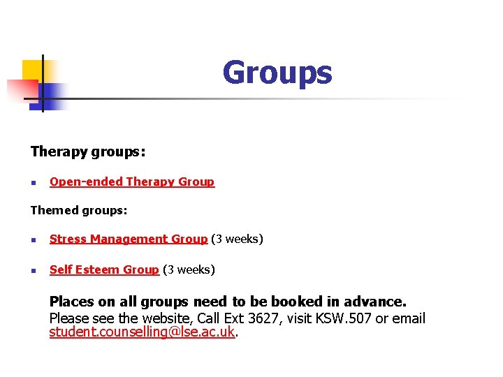 Groups Therapy groups: n Open-ended Therapy Group Themed groups: n Stress Management Group (3 Groups Therapy groups: n Open-ended Therapy Group Themed groups: n Stress Management Group (3