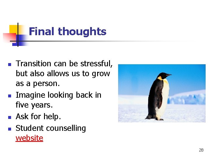 Final thoughts n n Transition can be stressful, but also allows us to grow Final thoughts n n Transition can be stressful, but also allows us to grow