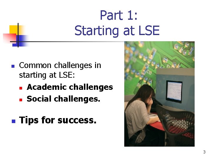 Part 1: Starting at LSE n n Common challenges in starting at LSE: n Part 1: Starting at LSE n n Common challenges in starting at LSE: n