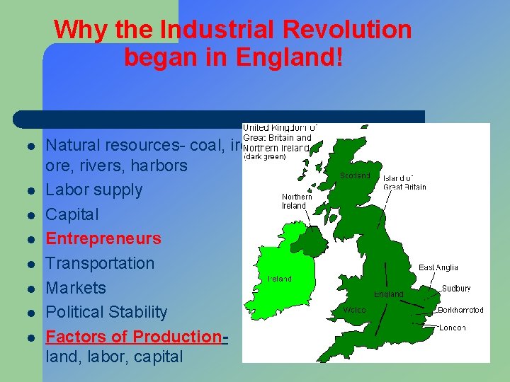 Why the Industrial Revolution began in England! l l l l Natural resources- coal,