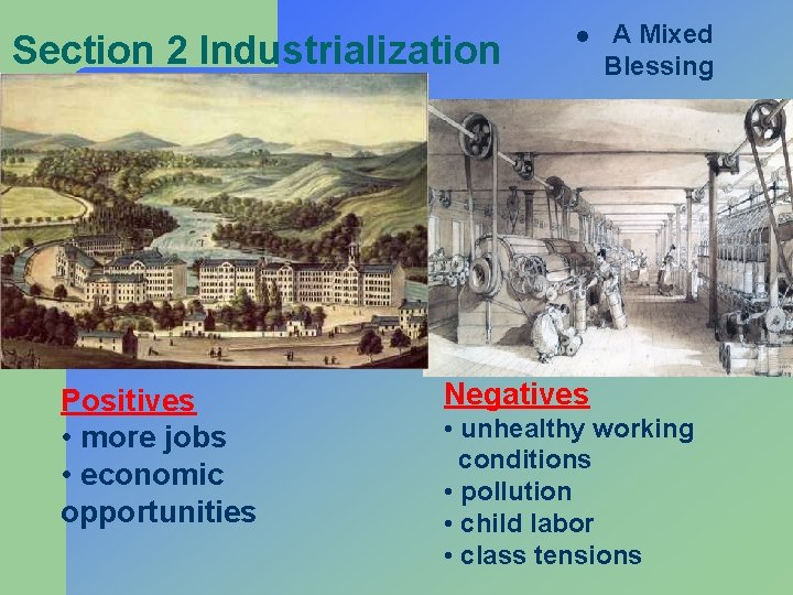 Section 2 Industrialization Positives • more jobs • economic opportunities l A Mixed Blessing