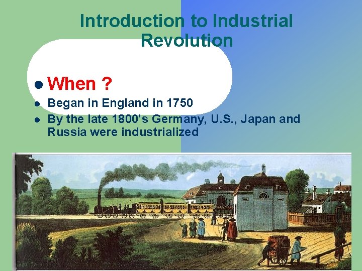 Introduction to Industrial Revolution l When l l l ? Began in England in