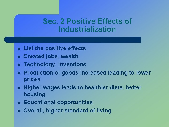 Sec. 2 Positive Effects of Industrialization l l l l List the positive effects