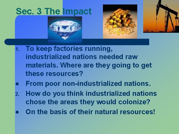 Sec. 3 The Impact 1. l 2. l To keep factories running, industrialized nations