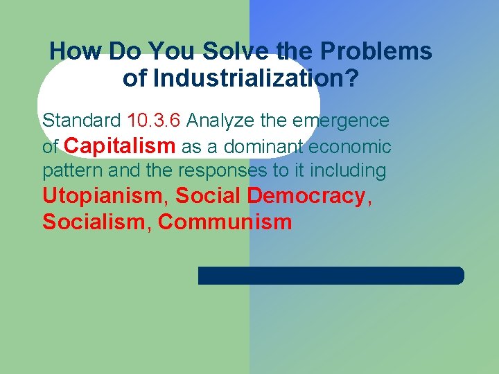 How Do You Solve the Problems of Industrialization? Standard 10. 3. 6 Analyze the