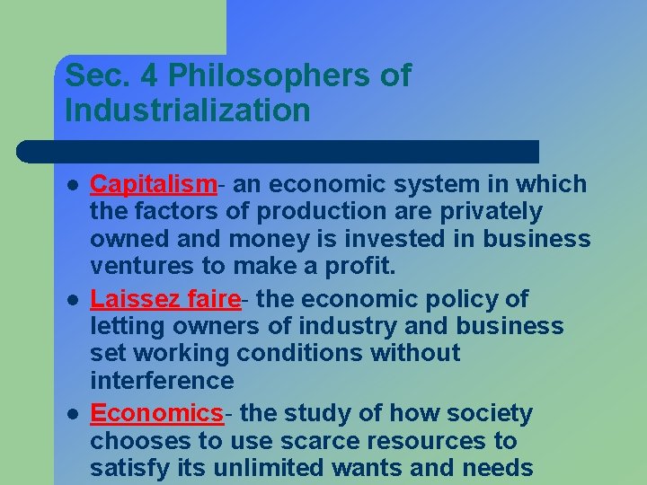 Sec. 4 Philosophers of Industrialization l l l Capitalism- an economic system in which