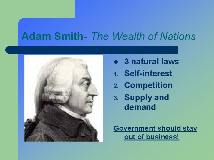 Adam Smith- The Wealth of Nations l 1. 2. 3. 3 natural laws Self-interest