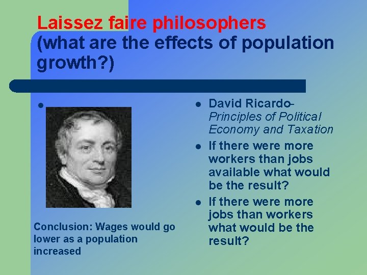 Laissez faire philosophers (what are the effects of population growth? ) l l Conclusion: