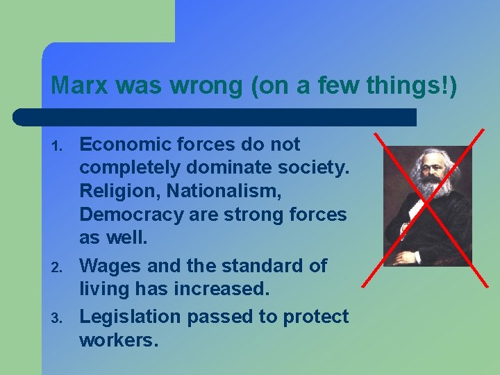 Marx was wrong (on a few things!) 1. 2. 3. Economic forces do not